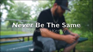 TrainWreck Kenny-Never Be the Same