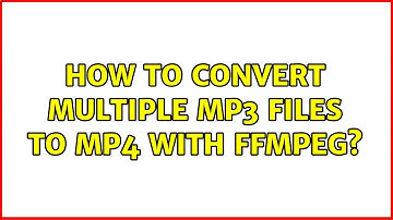 How to convert multiple mp3 files to mp4 with ffmpeg? (4 Solutions!!)