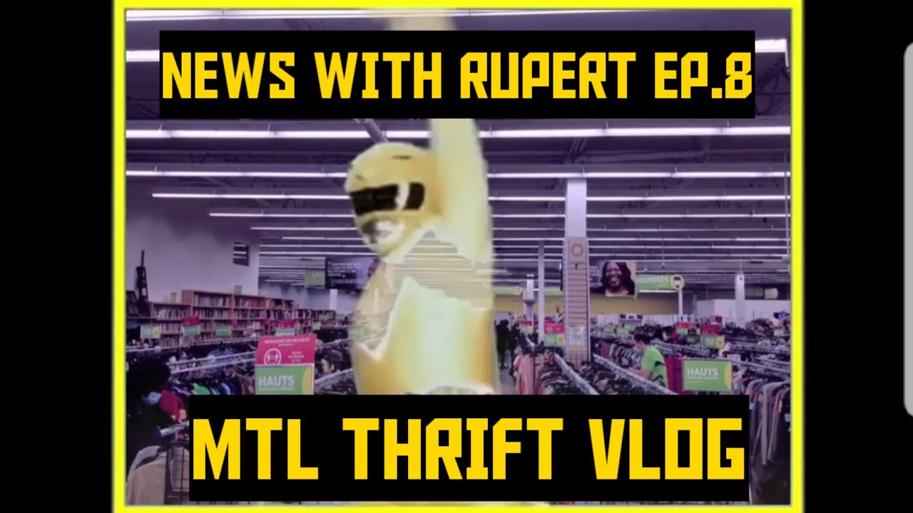 News with Rupert Ep.8 "MTL Thrift Vlog"