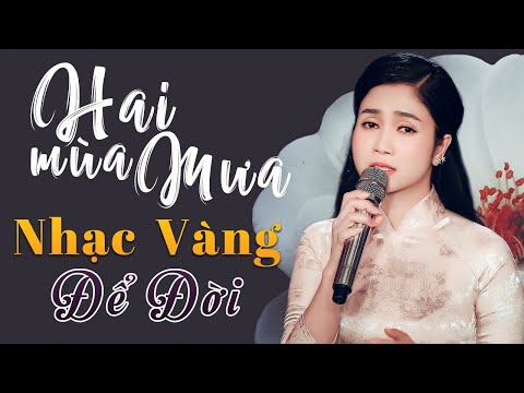 Hai Mùa Mưa - CA NHẠC Bolero Trữ Tình Hay Nhất 2021 - Nhạc Vàng Bolero Bất Hủ Để Đời Theo Năm Tháng - Hai Mùa Mưa - CA NHẠC Bolero Trữ Tình Hay Nhất 2021 - Nhạc Vàng Bolero Bất Hủ Để Đời Theo Năm Tháng
