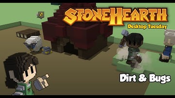 Stonehearth Desktop Tuesday: Dirt & Bugs