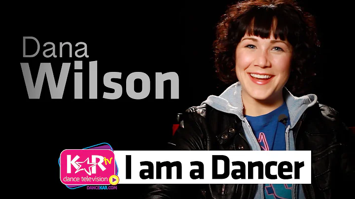 I am a Dancer : Dana Wilson