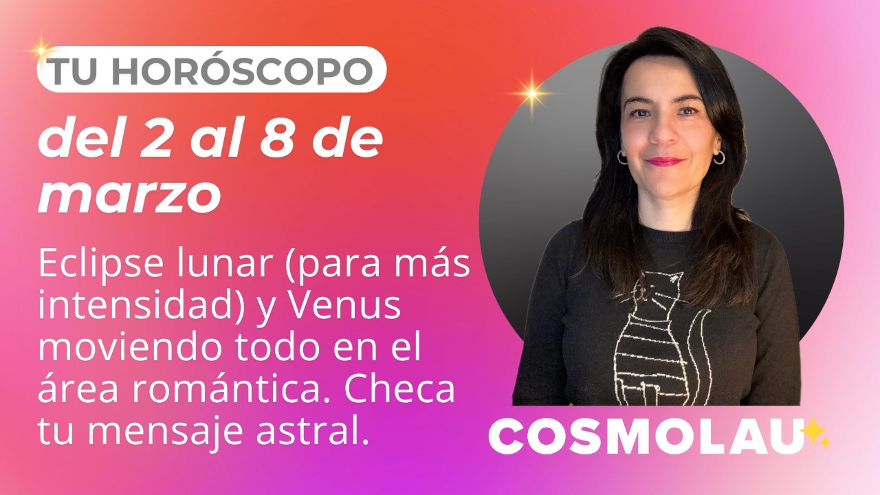 🔮¿Cómo te va a ir en la semana? / Horóscopos del 2 al 8 de marzo