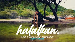 Ecko Show - Halalkan Feat. Sativa On Monday (DJ Desa Remix) DJ SLOW