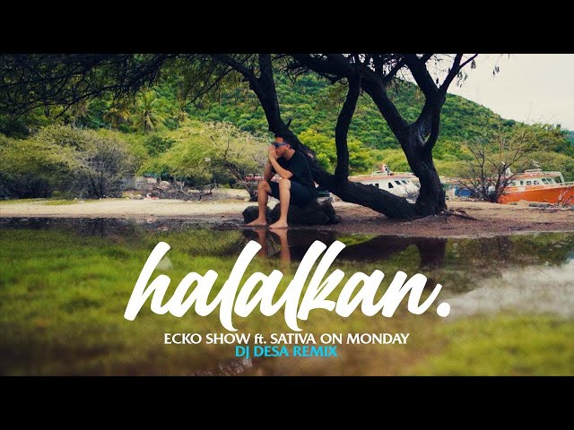 HALALKAN - Ecko Show feat. Sativa On Monday (DJ Desa Remix) class=