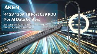 120A 415V 18-Port Smart PDU for AI Data Centers#pdu #datacenters #power #ai #datacenterpower #anen