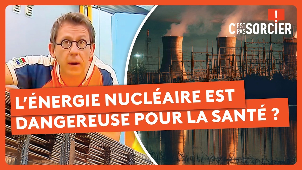 L’énergie nucléaire est dangereuse pour la santé ? - C'est pas sorcier