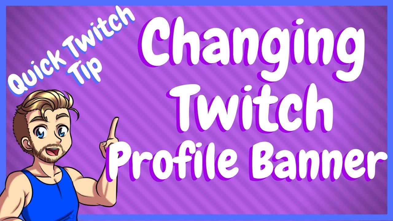 How To Change Your Profile Banner On Twitch Youtube