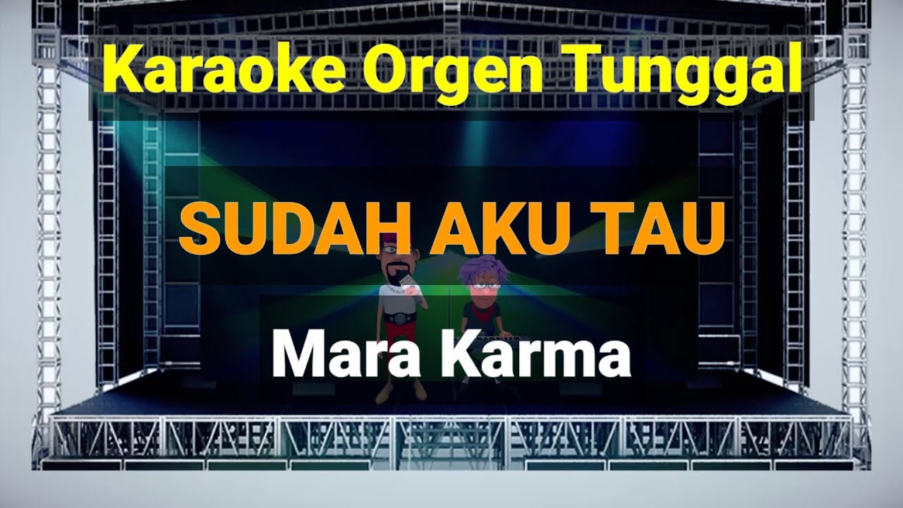 SUDAH AKU TAU - MARA KARMA / KARAOKE ORGEN TUNGGAL