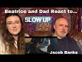 BEATRICE AND DAD Hear Jacob Banks for the First Time