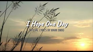 I Hope One Day - Official Lyric Video | Mark MBI