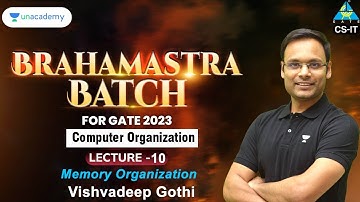 Memory Organization | Lec- 10 | COA Brahmastra Batch | Vishvadeep Gothi | Unacademy Computer Science