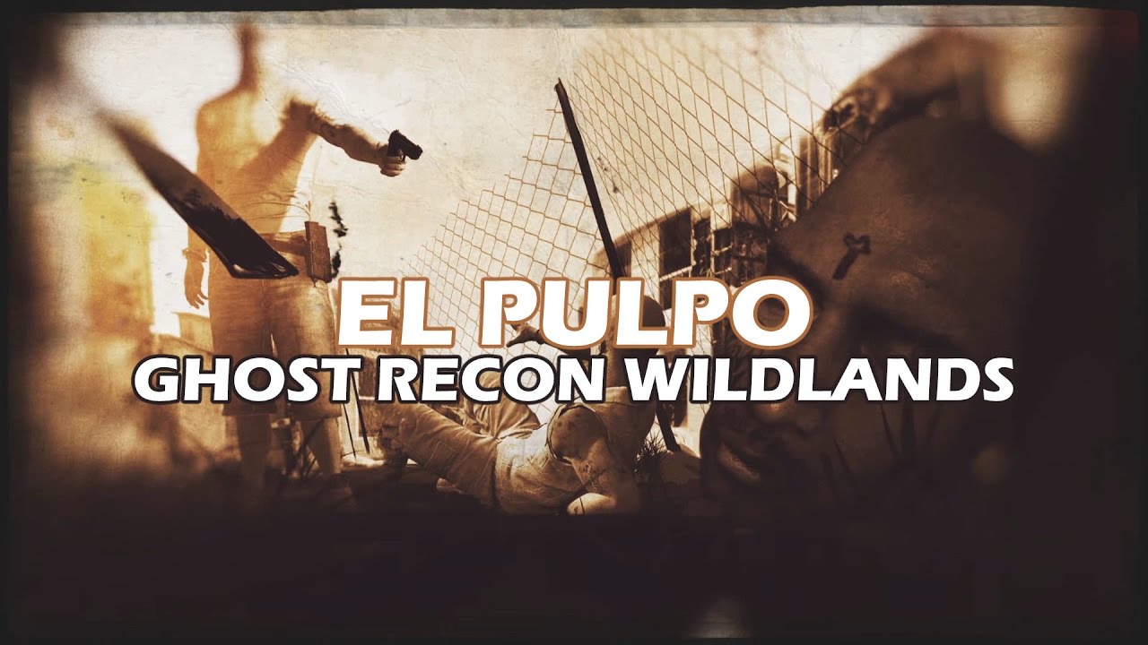 GHOST RECON WILDLANDS EL PULPO YouTube