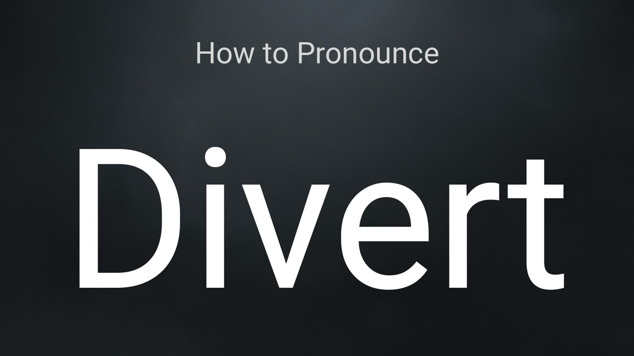 How to Pronounce Divert