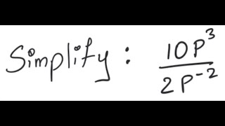 Exponents: Simplify 10p^3 / 2p^{-2}
