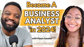 How To Become A Business Analyst in 2024 ft Pippa Goualin