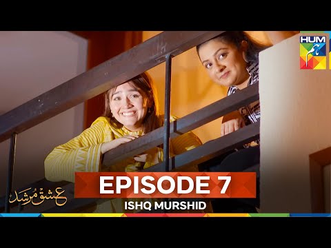 Ishq Murshid Episode 7