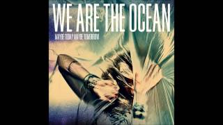 We Are The Ocean - Maybe Today, Maybe Tomorrow (Full Album)