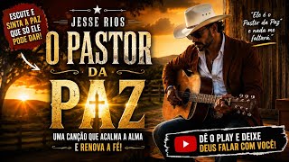 Música Gospel Country 2026 | O Pastor da Paz — Jesse Rios