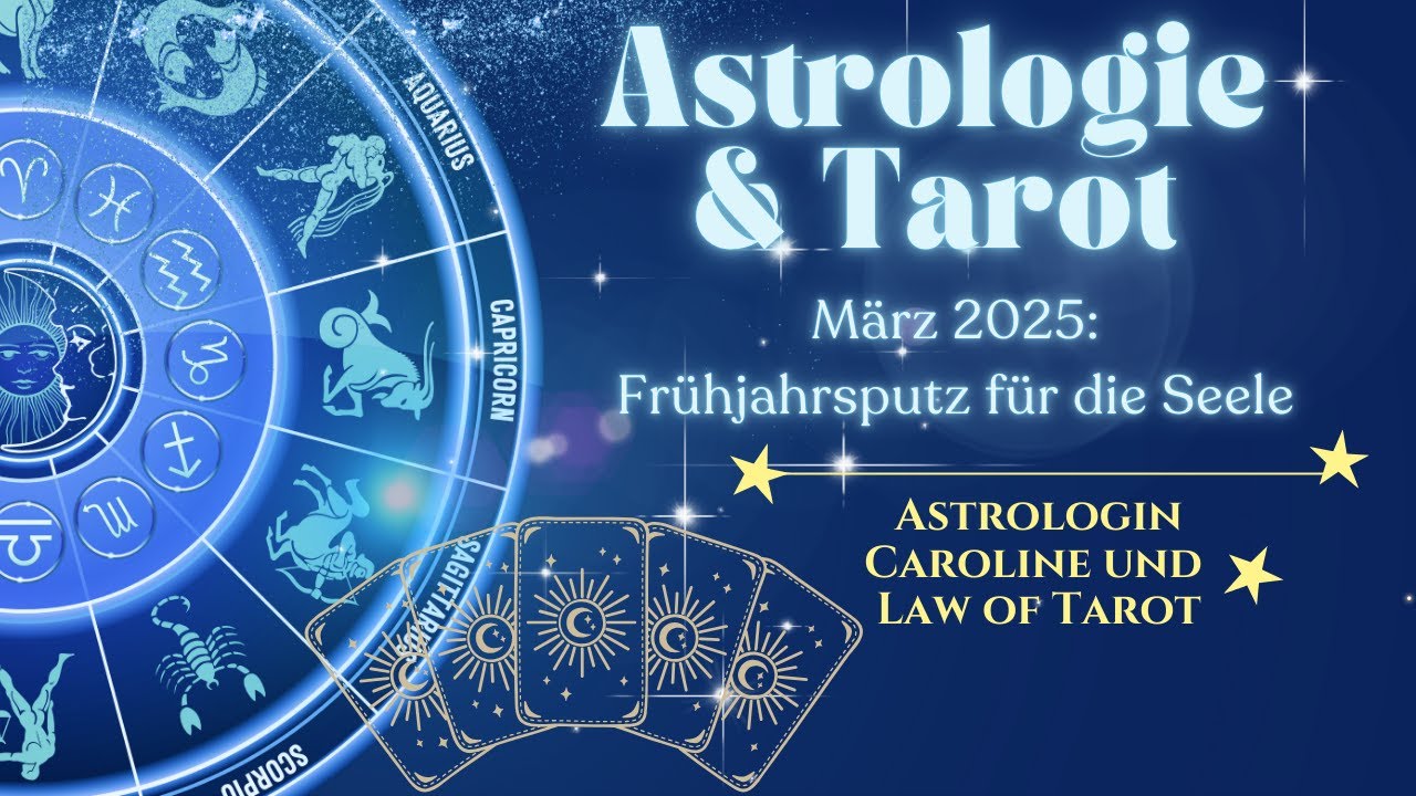 Astrologie und Tarot für Seelenpartner März 2025: Frühjahrsputz für die Seele
