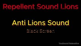 7 Hours of Ultrasonic Lion Repellent | High-Frequency Sound | Black Screen