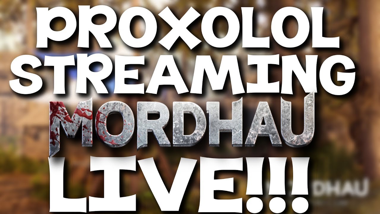 Proxolol Mordhau Stream LIVE!!