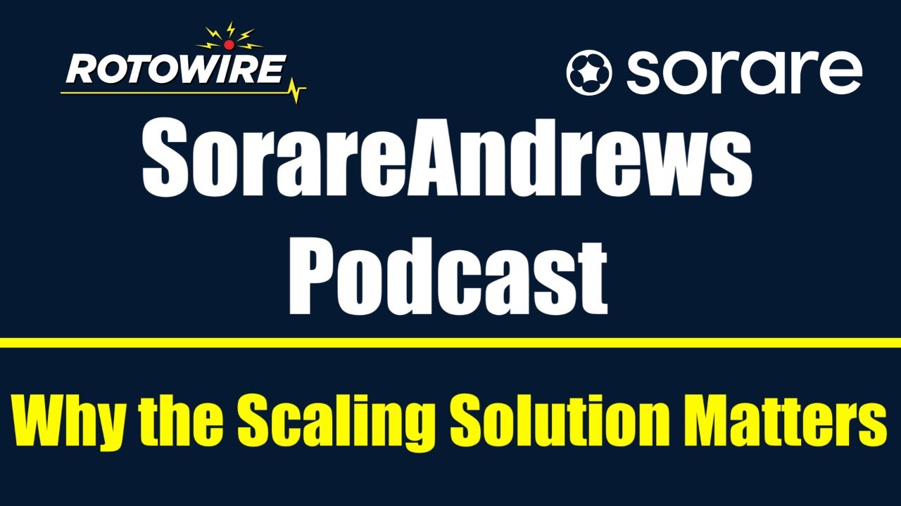 SorareAndrews Podcast: Why the Scaling Solution Matters