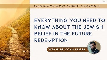 01. JLI: Days are Coming - Mashiach Explained - Lesson 1: All About Moshiach