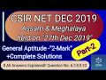 CSIR NET DEC 2019 Assam &amp; Meghalaya| PART-2| General Aptitude-A |Ques(6-10)| NTA Exam | Solutions