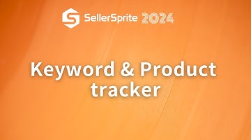 Keyword & Product tracker | SellerSprite guide video【2024】