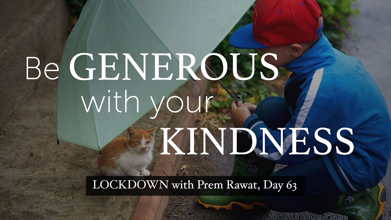 Lockdown Day 63 with Prem Rawat - Be generous with your kindness