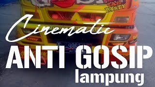 Cinematic Truk Anti Gosip|| Lampung Punya!!!