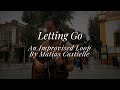 Letting Go - Matias Castielle (Live Improvised Loop Music)