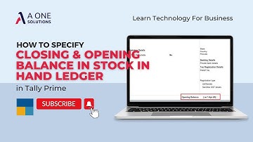 How to Specify Closing & Opening Balance in Stock in Hand Ledger in Tally Prime | A One Solution