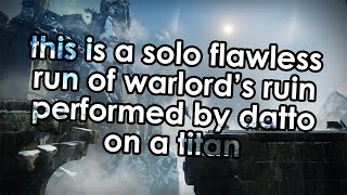 I Complete a Solo Flawless Warlord's Ruin. That's the whole video.