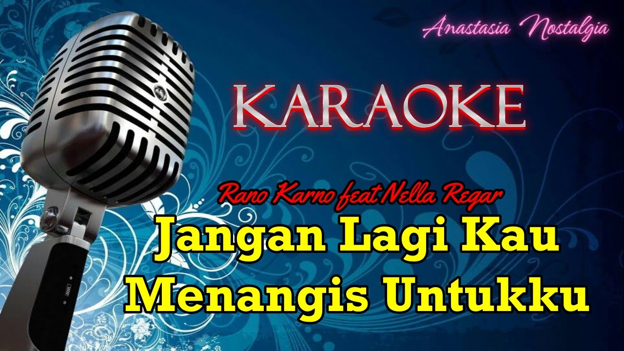 KARAOKE || Jangan Lagi Kau Menangis Untukku || RanoKarno feat Nella Regar