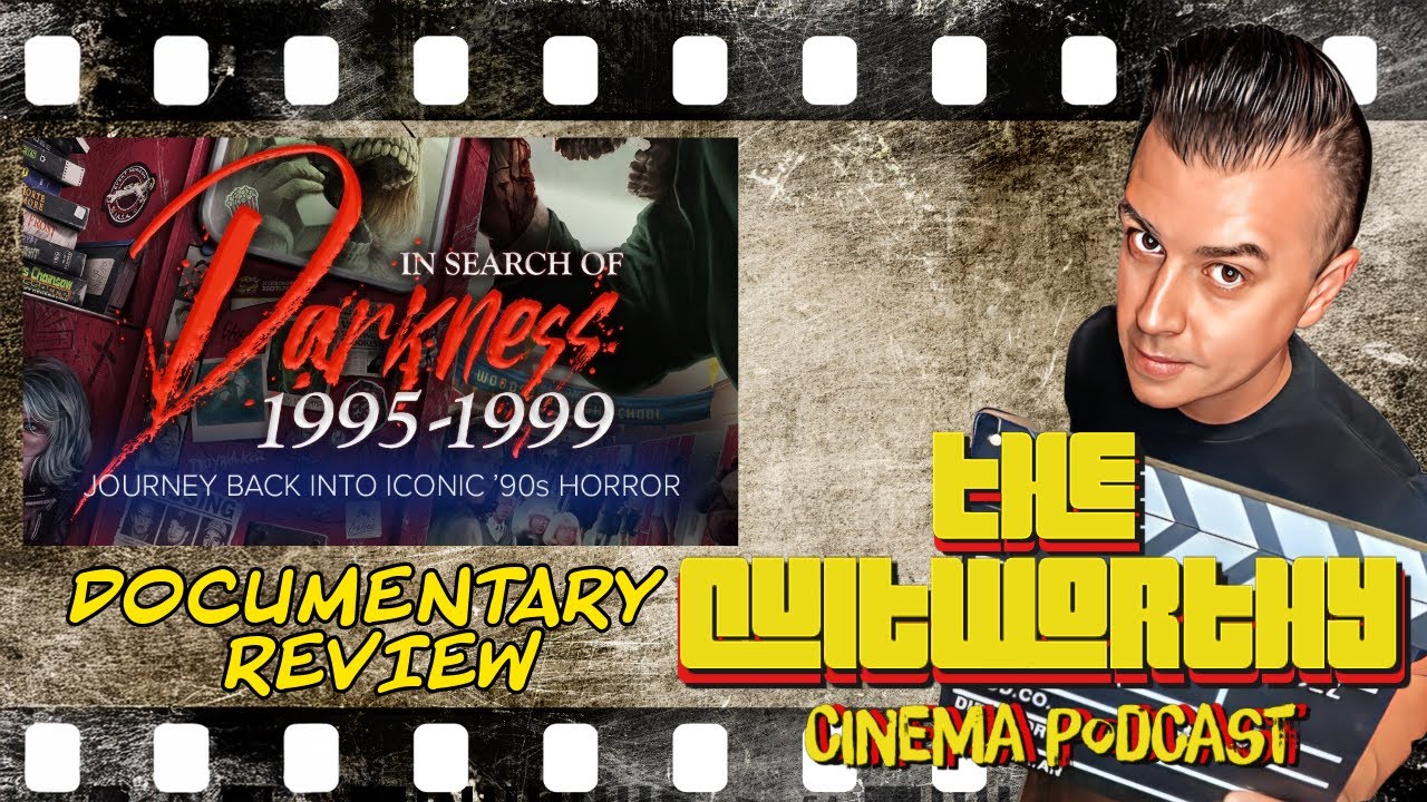 THE CULTWORTHY CINEMA PODCAST - IN SEARCH OF DARKNESS: 1995-1999 REVIEW