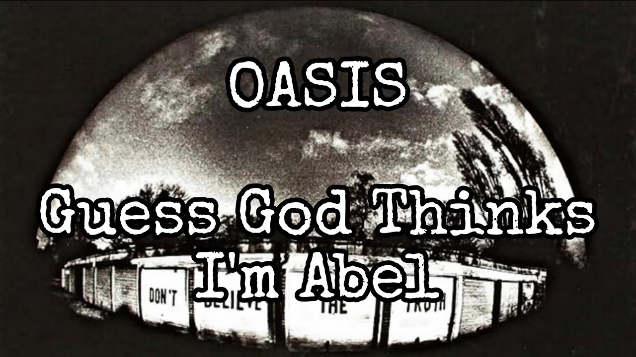 OASIS - Guess God Thinks I'm Abel (Lyric Video)