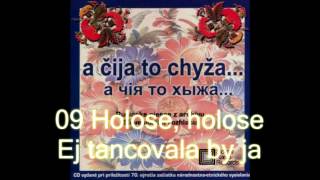 A čija to chyža / 09 / Holose, holose, Ej tancovala by ja
