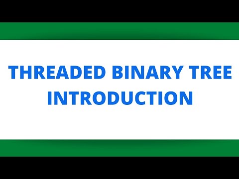 THREADED BINARY TREE (INTRODUCTION) - YouTube