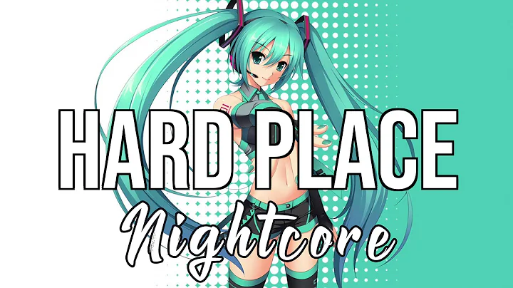 (Nightcore) Hard Place - H.E.R.