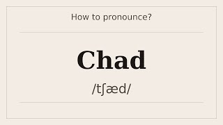 How to say Chad? [Pronunciation with examples]
