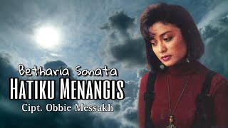 HATIKU MENANGIS - Betharia Sonata | Cipt. Obbie Messakh