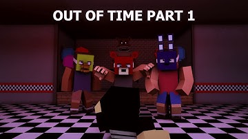 Out Of Time Part 1 | FNAF Minecraft Animated Music Video : I Got No Time By CG5 And TLT