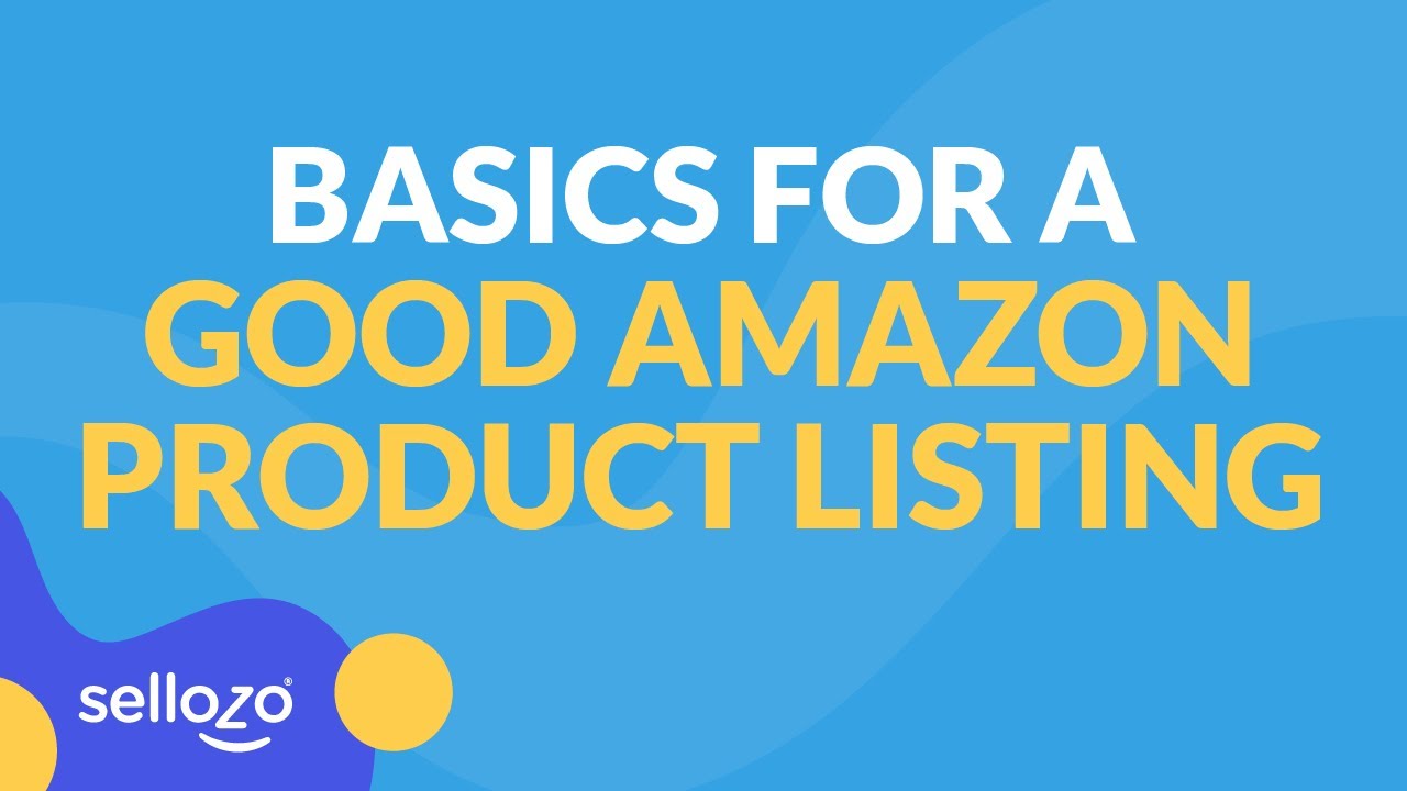 Basics For A Good Amazon Product Listing Amazon Pro Seller Series
