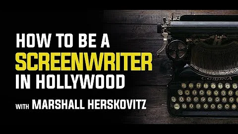 How to Be a Screenwriter in Hollywood with Marshal...