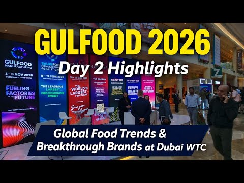 Gulfood 2026 Day 2 Highlights Global Food Trends Breakthrough Brands at Dubai WTC