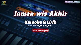 Jaman Wis Akhir  karaoke U0026 Lirik  versi Dangdut Koplo  nada Cowokem