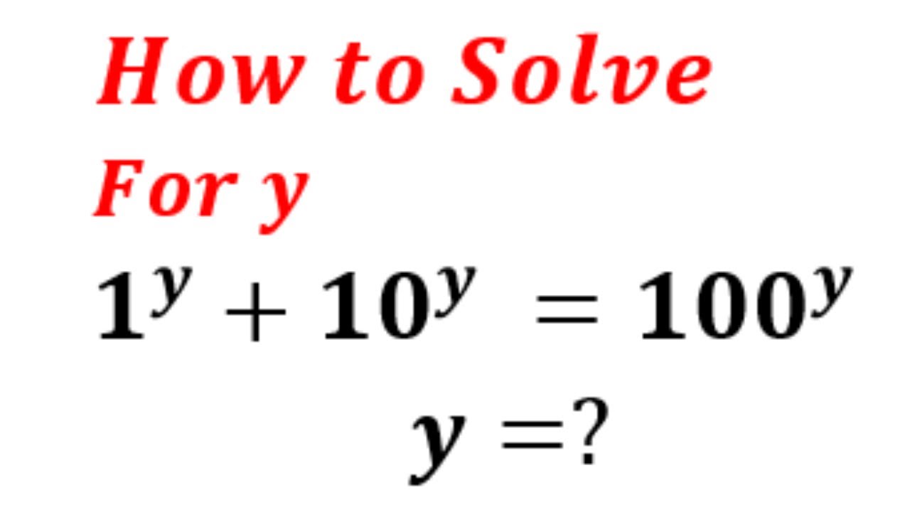 Solving a Nice Algebra Equation | 1^y+10^y=100^y | Solve for y. - YouTube
