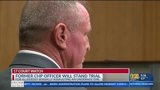 Retired CHP officer accused of sexually assaulting juvenile ordered to stand trial